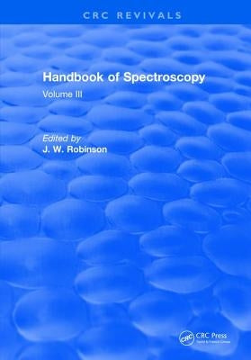 Handbook of Spectroscopy: Volume III by Robinson, J. W.