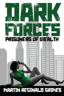 Dark Forces: Prisoners of Wealth by Grimes, Martin