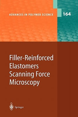 Filler-Reinforced Elastomers Scanning Force Microscopy by Cappella, B.