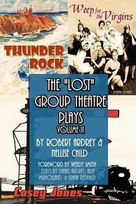 The Lost Group Theatre Plays: Volume II by Child, Nellise