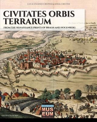 Civitates orbis terrarum: From the renaissance prints of Braun and Hogenberg by Cristini, Anna