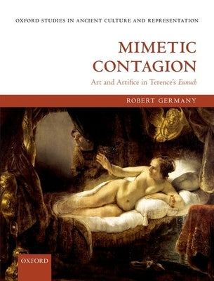 Mimetic Contagion: Art and Artifice in Terence's Eunuch by Germany, Robert