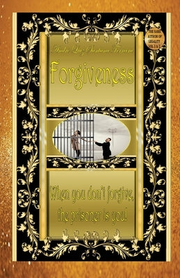 Forgiveness: When you don't forgive the prisoner is you! by Ferreira, Andr? Luiz Santana
