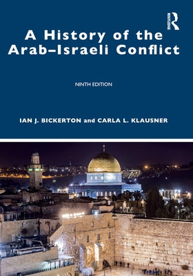 A History of the Arab-Israeli Conflict by Bickerton, Ian J.