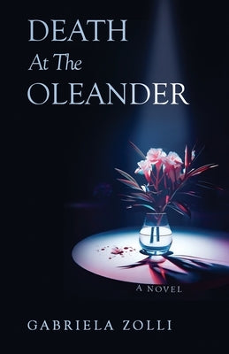 Death at The Oleander by Zolli, Gabriela