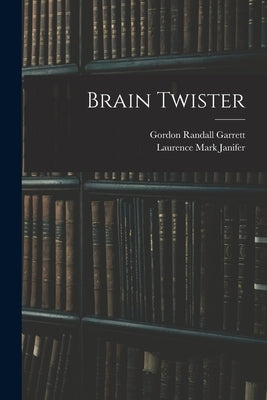 Brain Twister by Garrett, Gordon Randall