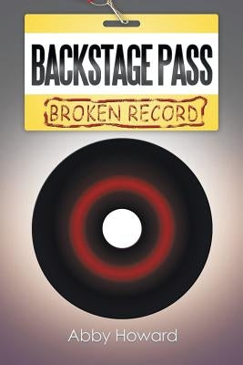 Backstage Pass: Broken Record by Howard, Abby