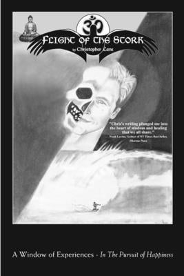 Flight of the Stork: A Window of Experiences In the Pursuit of Happiness by Lane, Christopher