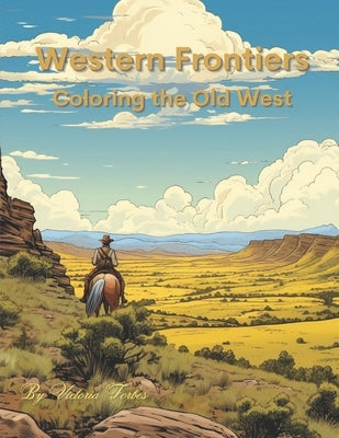 Western Frontiers: Coloring the Old West by Forbes, Victoria