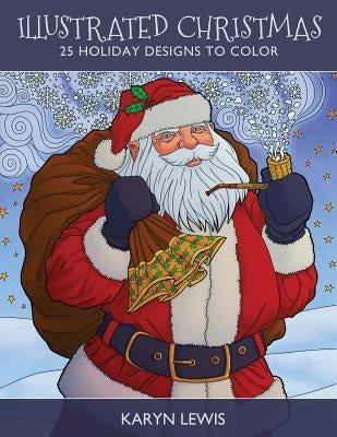 Illustrated Christmas: 25 Holiday Designs to Color by Lewis, Karyn