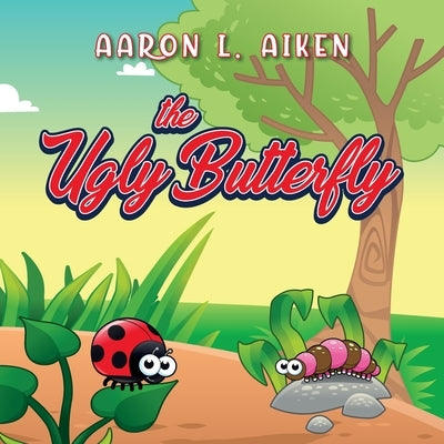 The Ugly Butterfly by Aiken, Aaron L.