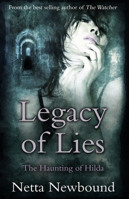 Legacy of Lies: The Haunting of Hilda by Newbound, Netta