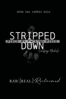 Stripped Down: Piece by F*cking Piece by Michele, Lindsay
