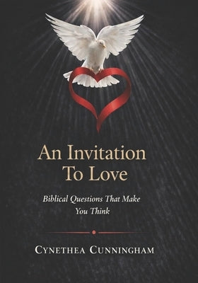 An Invitation To Love: Biblical Questions That Make You Think by Cunningham, Cynethea