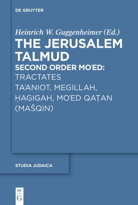 Tractates Ta'aniot, Megillah, Hagigah and Mo'ed Qatan (Masqin) by Guggenheimer, Heinrich W.