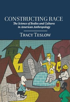 Constructing Race by Teslow, Tracy