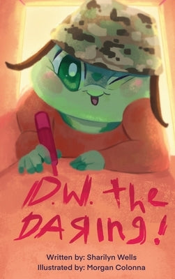 D.W. the Daring by Wells, Sharilyn