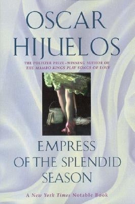 Empress of the Splendid Season by Hijuelos, Oscar