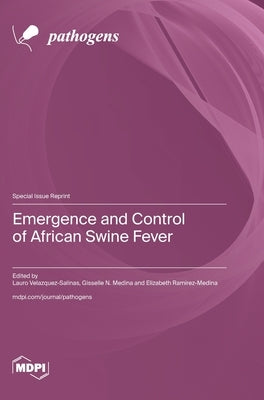 Emergence and Control of African Swine Fever by Velazquez-Salinas, Lauro