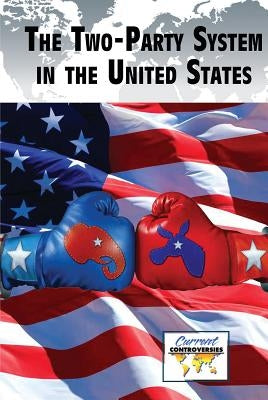 The Two-Party System in the United States by Krasner, Barbara