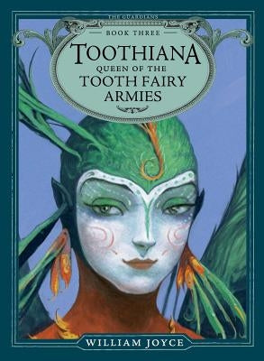 Toothiana, Queen of the Tooth Fairy Armies by Joyce, William