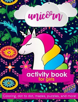 Unicorn Activity Book For Girls: 100 pages of Fun Educational Activities for Kids coloring, dot to dot, mazes, puzzles, word search, and more! 8.5 x 1 by Creative Journals, Zone365