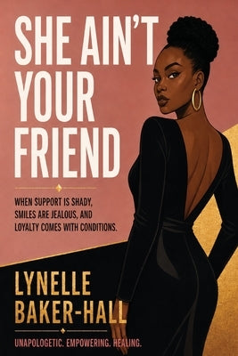 She Ain't Your Friend by Hall, Lynelle Baker