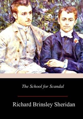The School for Scandal by Sheridan, Richard Brinsley