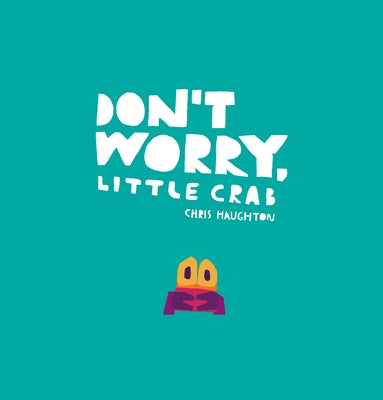 Don't Worry, Little Crab by Haughton, Chris