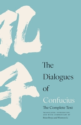 Dialogues of Confucius: The Complete Text by Bruya, Brian