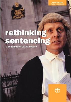 Rethinking Sentencing: A Contribution to the Debate by Sedgwick, Peter