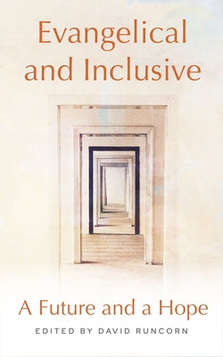 Evangelical and Inclusive: A Future and a Hope by Runcorn, David