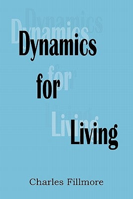 Dynamics for Living by Fillmore, Charles