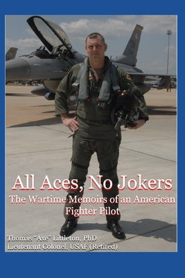 All Aces, No Jokers: The Wartime Memoirs of an American Fighter Pilot by Littleton, Thomas