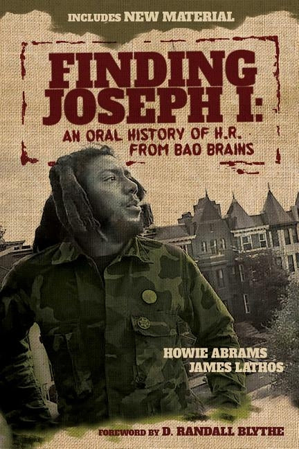 Finding Joseph I: An Oral History of H.R. from Bad Brains by Abrams, Howie