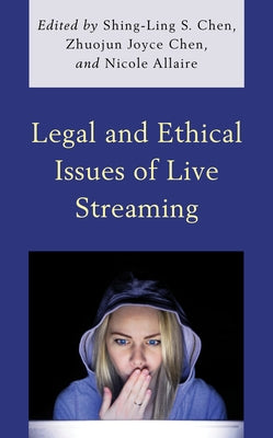 Legal and Ethical Issues of Live Streaming by Chen, Shing-Ling S.