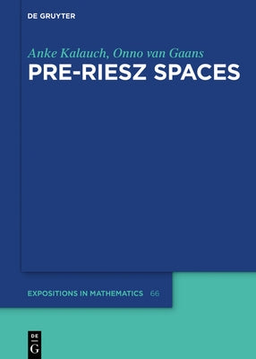 Pre-Riesz Spaces by Kalauch, Anke