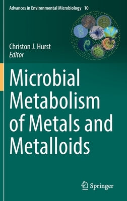 Microbial Metabolism of Metals and Metalloids by Hurst, Christon J.