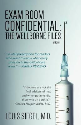 Exam Room Confidential: The Wellborne Files by Siegel, M. D. Louis