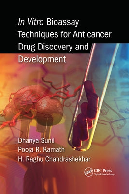 In Vitro Bioassay Techniques for Anticancer Drug Discovery and Development by Sunil, Dhanya