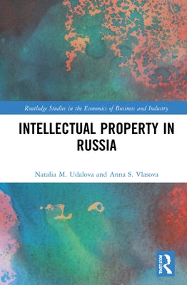 Intellectual Property in Russia by Udalova, Natalia M.