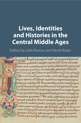 Lives, Identities and Histories in the Central Middle Ages by Barrau, Julie