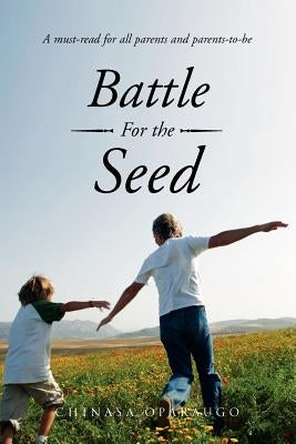 Battle For the Seed by Oparaugo, Chinasa