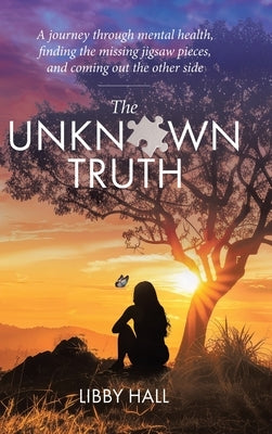The Unknown Truth by Hall, Libby