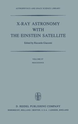 X-Ray Astronomy with the Einstein Satellite: Proceedings of the High Energy Astrophysics Division of the American Astronomical Society Meeting on X-Ra by Giacconi, R.