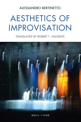 Aesthetics of Improvisation by Bertinetto, Alessandro