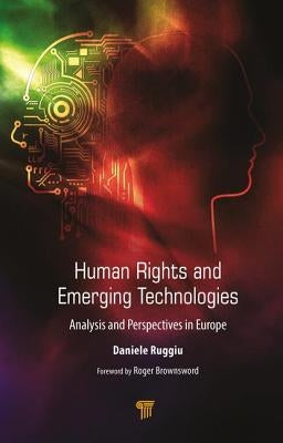 Human Rights and Emerging Technologies: Analysis and Perspectives in Europe by Ruggiu, Daniele