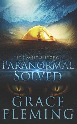 Paranormal Solved: It's Only a Story by Fleming, Grace