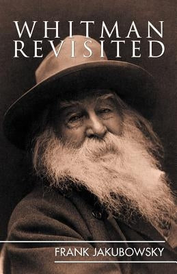 Whitman Revisited by Jakubowsky, Frank