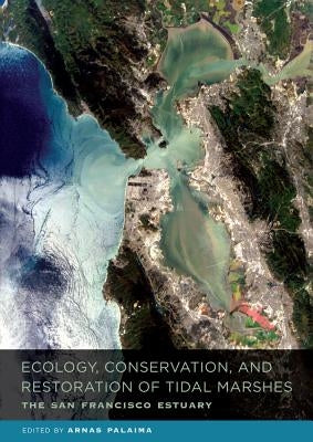 Ecology, Conservation, and Restoration of Tidal Marshes: The San Francisco Estuary by Palaima, Arnas
